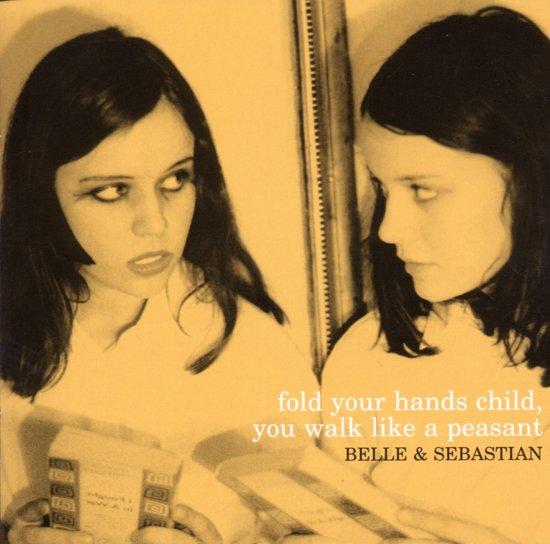 Belle &amp; Sebastian - Fold Your Hands Child, You Walk Like A Peasant - CD