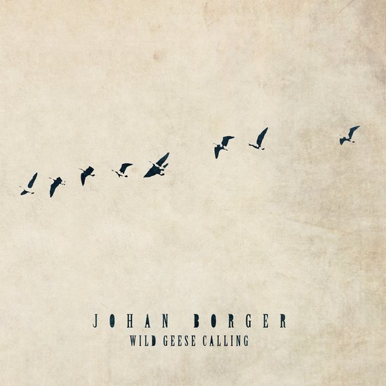 30ea-d9c4-4a22-9a49-4b06100dad35 Johan Borger - Wild Geese Calling - CD