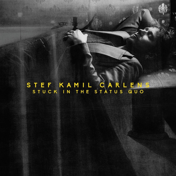 Stef Kamil Carlens - Stuck In The Status Quo (2 LP)