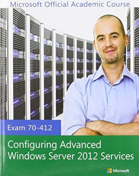 70-412 Configuring Advanced Windows Server 2012 with Lab Manual and MOAC Labs Online Set Exam 70-412
