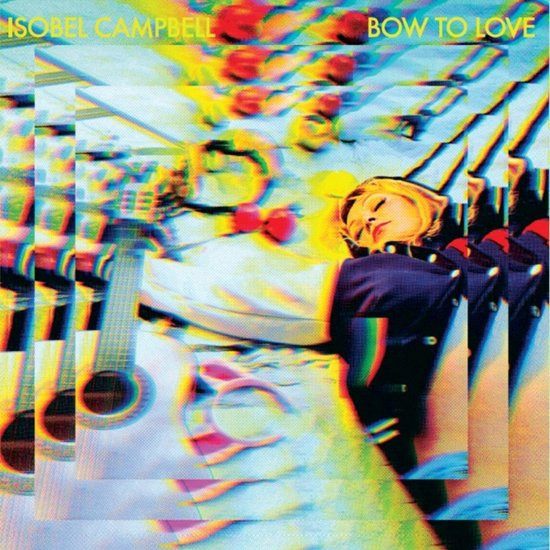 Isobel Campbell - Bow to Love LP