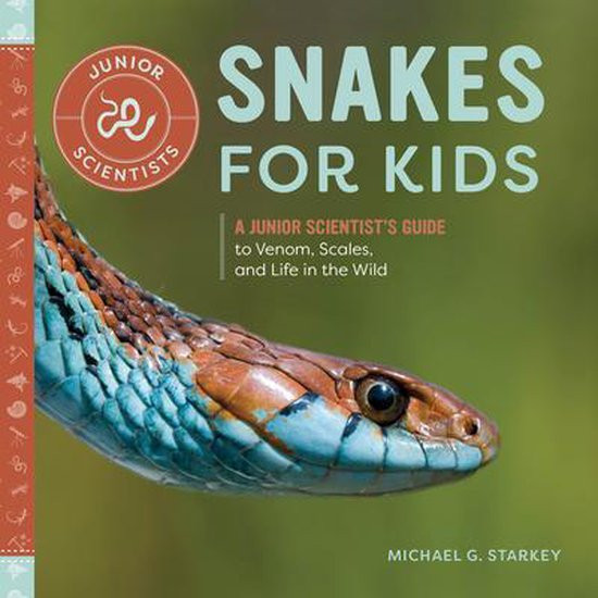 Snakes for Kids A Junior Scientist's Guide to Venom, Scales, and Life in the Wild