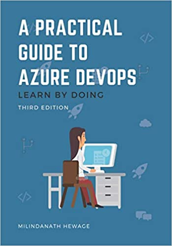 A Practical Guide to Azure DevOps Learn by doing - Third Edition