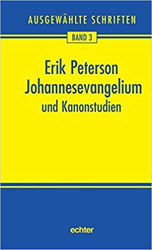 Erik Peterson - Johannesevangelium und Kanonstudien