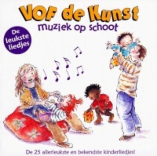 VOF De Kunst - Muziek Op Schoot - De Leukste Liedjes - CD