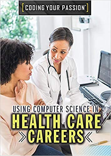 Using Computer Science in Health Care Careers