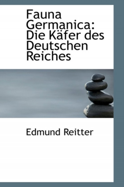 Fauna Germanica - Die Käfer des Deutschen Reiches - Edmung Reitter