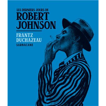 LES DERNIERS JOURS DE ROBERT JOHNSON Boek Frans