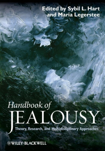 Handbook of Jealousy Theory, Research, and Multidisciplinary Approaches