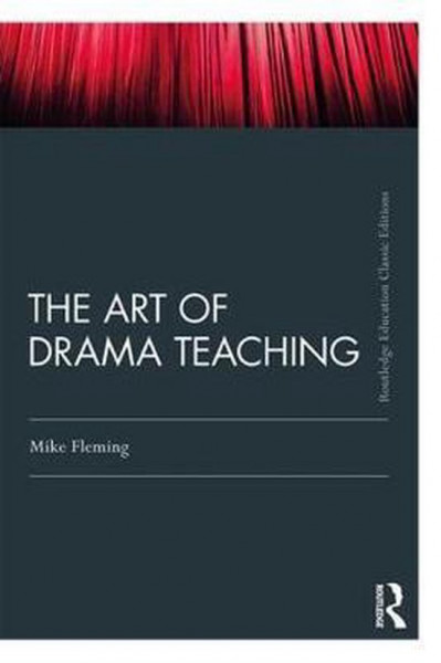 The Art Of Drama Teaching Classic Edition