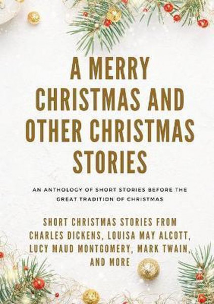 A Merry Christmas and Other Christmas Stories