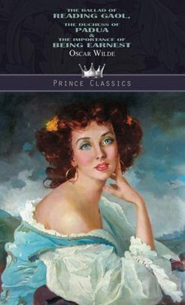 The Ballad of Reading Gaol, The Duchess of Padua & The Importance of Being Earnest ( Engels Boek)