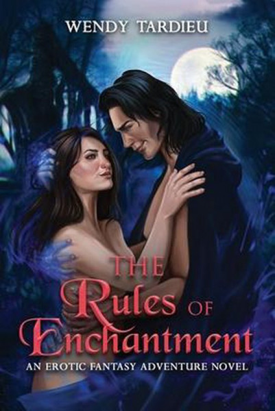 The Rules of Enchantment An Erotic Fantasy Adventure Novel